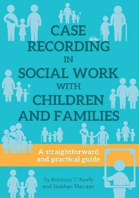 CASE RECORDING IN SOCIAL WORK WITH CHILDREN AND FAMILIES(English, Paperback, O'keefe Rebecca)