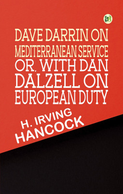 Dave Darrin on Mediterranean Service or, With Dan Dalzell on European Duty(Paperback, H. Irving Hancock)