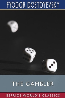 The Gambler (Esprios Classics)(English, Paperback, Dostoyevsky Fyodor)