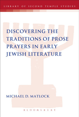 Discovering the Traditions of Prose Prayers in Early Jewish Literature(English, Paperback, Matlock Michael D. Dr)
