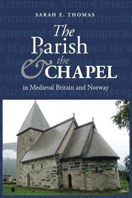 The Parish and the Chapel in Medieval Britain and Norway(English, Hardcover, Thomas Sarah E.)