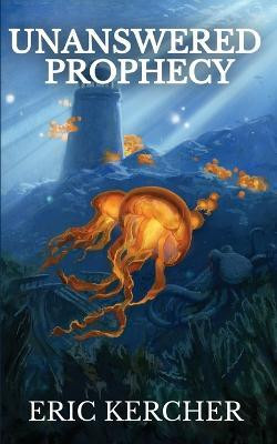Unanswered Prophecy(English, Paperback, Kercher Eric)