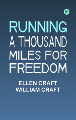 Running a Thousand Miles for Freedom(Paperback, Ellen Craft, William Craft)