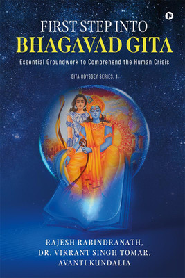 First Step into Bhagavad Gita  - Essential Groundwork to Comprehend the Human Crisis(English, Paperback, Rajesh Rabindranath)