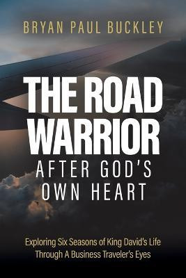The Road Warrior After God’s Own Heart(Paperback, Bryan Paul Buckley)