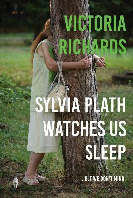 Sylvia Plath Watches Us Sleep But We Don't Mind(English, Paperback, Richards Victoria)