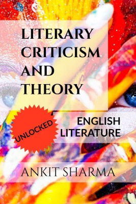 Literary Criticism & Theory Unlocked  - English Literature(English, Paperback, Ankit Sharma)