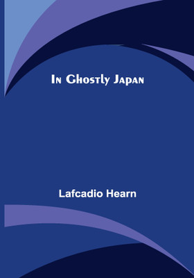 In Ghostly Japan(Paperback, Lafcadio Hearn)