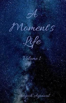 A Moment's Life(English, Paperback, Agrawal Aayush)