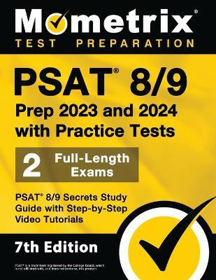 PSAT 8/9 Prep 2023 and 2024 with Practice Tests - 2 Full-Length Exams, PSAT 8/9 Secrets Study Guide with Step-By-Step Video Tutorials(English, Paperback, unknown)