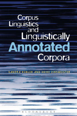 Corpus Linguistics and Linguistically Annotated Corpora(English, Hardcover, Kuebler Sandra Dr)
