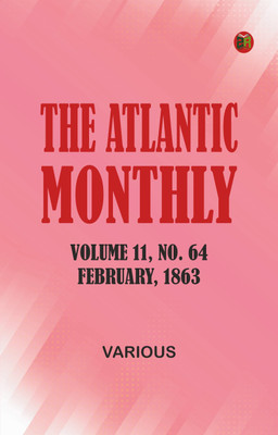 The Atlantic Monthly, Volume 11, No. 64, February, 1863(Paperback, Various)