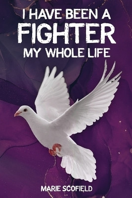 I Have Been a Fighter My Whole Life(English, Paperback, Scofield Marie)