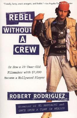 Rebel without a Crew(English, Paperback, Rodriguez Robert)