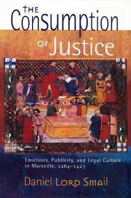 The Consumption of Justice(English, Electronic book text, Smail Daniel Lord)