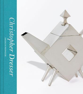 Christopher Dresser: Design Pioneer (Victoria and Albert Museum)(English, Hardcover, Donnelly Max)