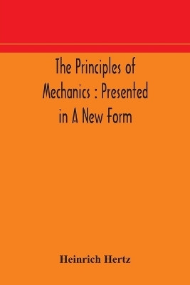 The principles of mechanics(English, Paperback, Hertz Heinrich)