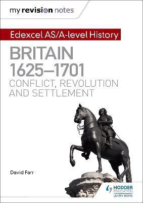 My Revision Notes: Edexcel AS/A-level History: Britain, 1625-1701: Conflict, revolution and settlement(English, Paperback, Farr David Dr)