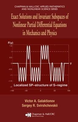 Exact Solutions and Invariant Subspaces of Nonlinear Partial Differential Equations in Mechanics and Physics(English, Hardcover, Galaktionov Victor A.)