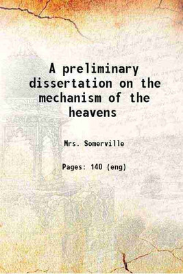 A preliminary dissertation on the mechanism of the heavens 1832 [Hardcover](Hardcover, Mrs. Somerville)