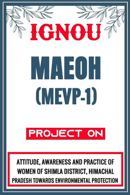 IGNOU MAEOH Project for the course MEVP-1 titled “Attitude, Awareness And Practice Of Women Of Shimla District, Himachal Pradesh Towards Environmental Protection” - Download this IGNOU Project in soft copy (PDF) format at Rs. 149 from shrichakradhar.com or you can Whatsapp us at 9354637830.(Staple IGNOU MAEOH Project for the course MEVP-1 titled “Attitude, Awareness And Practice Of Women Of Shimla District, Himachal Pradesh Towards Environmental Protection” - Download this IGNOU Project in soft copy (PDF) format at Rs. 149 from shrichakradhar.com or you can Whatsapp us at 9354637830.(Staple
