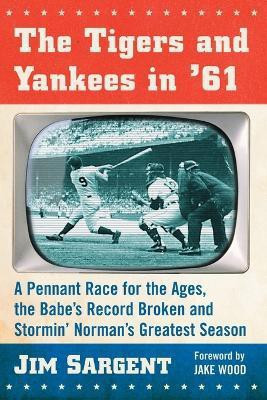 The Tigers and Yankees in '61(English, Paperback, Sargent Jim)