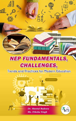 NEP Fundamentals, Challenges, Trends and Practices for Modern Education(Paperback, Dr. Sheetal Badesra Ms. Diksha Singh)