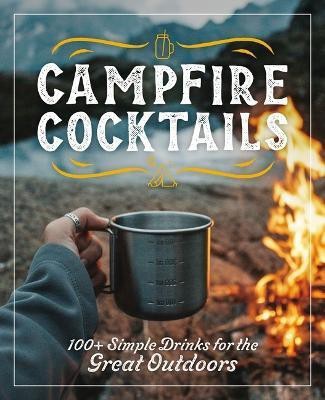 Campfire Cocktails(English, Hardcover, The Coastal Kitchen)