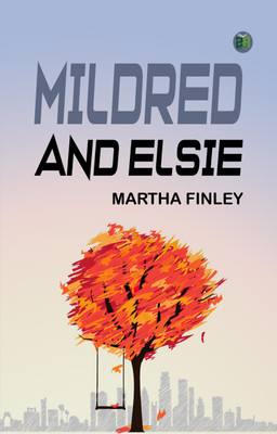 Mildred and Elsie(Paperback, Martha Finley)