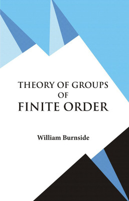Theory of Groups of Finite Order(Hardcover, William Burnside)