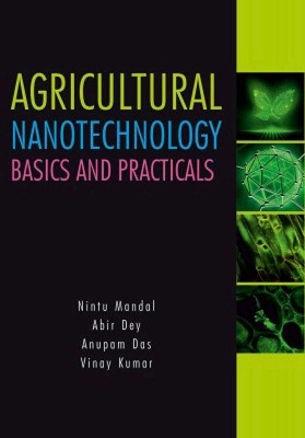 Agricultural Nanotechnology: Basics and Practicals(English, Hardcover, Kumar Nintu Mandal , Abir Dey, Anupam Das, Vinay)