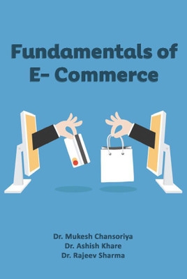 Fundamentals of E-Commerce(Paperback, Dr. Mukesh Chansoriya,Dr. Ashish khare,Dr. Rajeev Sharma)