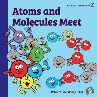 Atoms and Molecules Meet(English, Paperback, Woodbury Rebecca PH D)