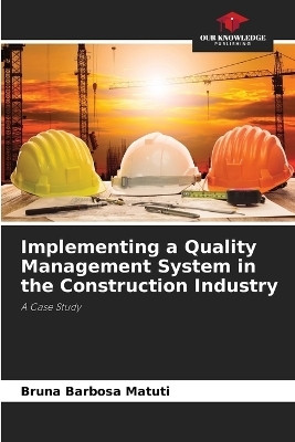 Implementing a Quality Management System in the Construction Industry(English, Paperback, Barbosa Matuti Bruna)