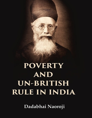 Poverty and un-British rule in India [Hardcover](Hardcover, Dadabhai Naoroji)