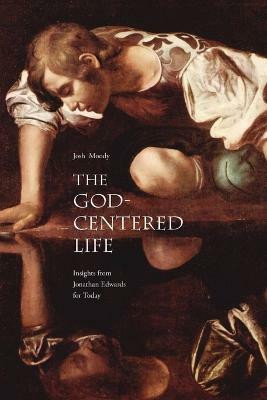 The God-Centered Life(English, Paperback, Moody Josh)