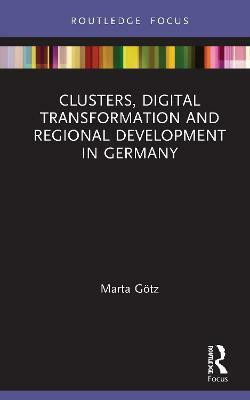 Clusters, Digital Transformation and Regional Development in Germany(English, Hardcover, Goetz Marta)
