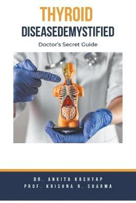 Thyroid Disease Demystified(English, Paperback, Kashyap Ankita Dr)