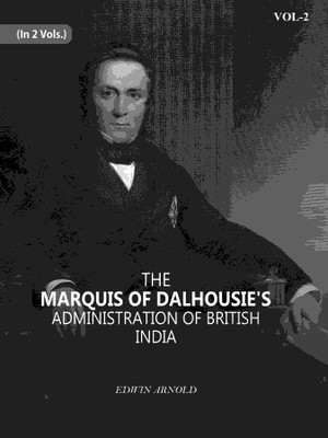 The Marquis Of Dalhousie's Administration Of British India 2nd(Paperback, Edwin Arnold)