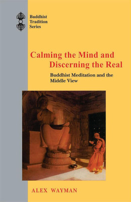 Calming the Mind and Discerning the Real(Paperback, Alex Wayman)