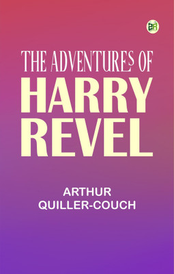 The Adventures of Harry Revel(Paperback, Arthur Quiller-Couch)