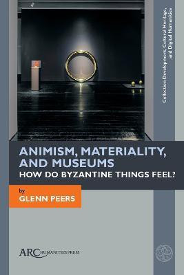 Animism, Materiality, and Museums(English, Hardcover, Peers Glenn)
