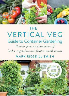 The Vertical Veg Guide to Container Gardening(English, Hardcover, Ridsdill Smith Mark)