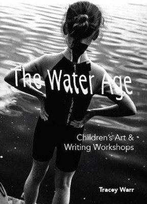 The Water Age Children's Art & Writing Workshops(English, Paperback, Warr Tracey)