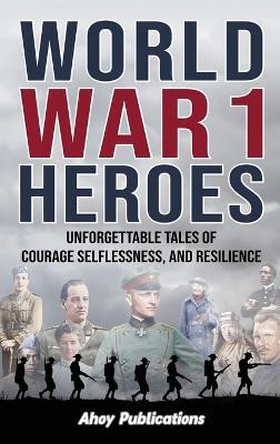 World War 1 Heroes(English, Hardcover, Publications Ahoy)