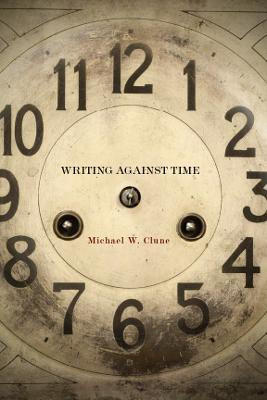 Writing Against Time(English, Electronic book text, Clune Michael W.)