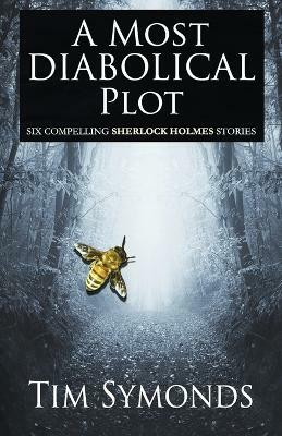 A Most Diabolical Plot - Six Compelling Sherlock Holmes Cases(English, Paperback, Symonds Tim)