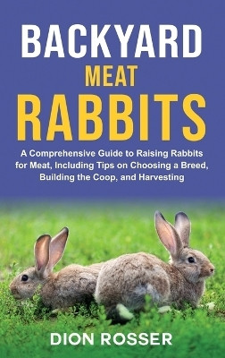 Backyard Meat Rabbits(English, Hardcover, Rosser Dion)