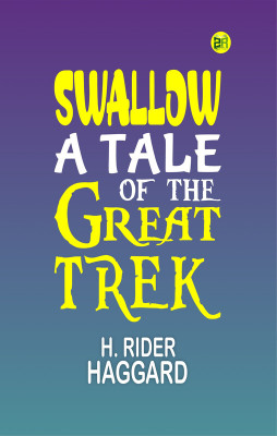Swallow: A Tale of the Great Trek(Paperback, H. Rider Haggard)