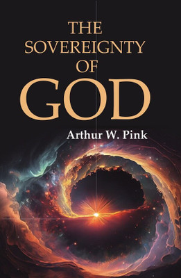 The Sovereignty of God(Paperback, Arthur W. Pink)